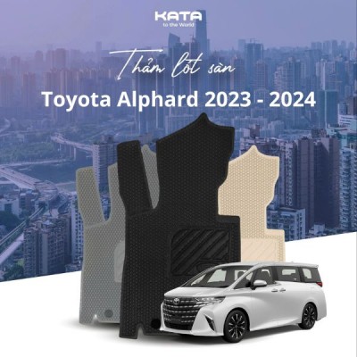 ​Chọn Thảm Lót Sàn Toyota Alphard 2023 - 2024 Của KATA