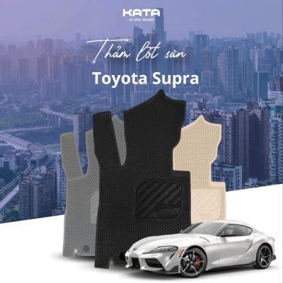 Tại Sao Nên Lựa Chọn Thảm Lót Sàn KATA Cho Toyota Supra?