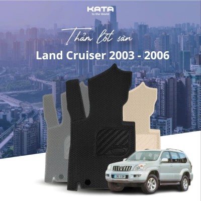 Thảm lót sàn ô tô Toyota Land Cruiser 2003 - 2006 