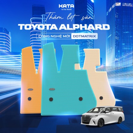 Thảm Lót Sàn Xe Toyota Alphard KATA