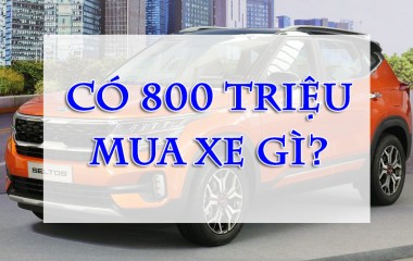 800 Triệu Mua Xe Gì 2022 Ngon - Bổ - Rẻ?