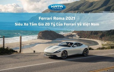 Ferrari Roma 2021 - Siêu Xe Tầm Giá 20 Tỷ Của Ferrari Về Việt Nam