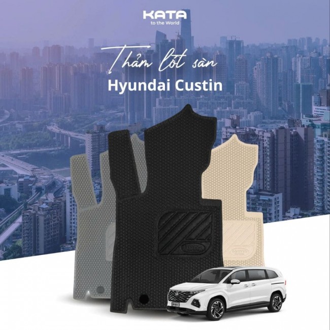 Lựa Thảm Lót Sàn Cho Mẫu Hyundai Custin Đời Mới