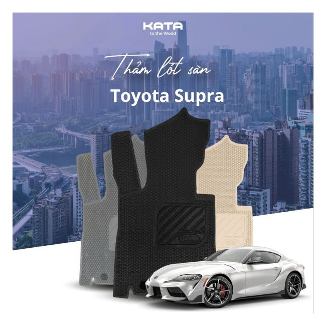 Tại Sao Nên Lựa Chọn Thảm Lót Sàn KATA Cho Toyota Supra?