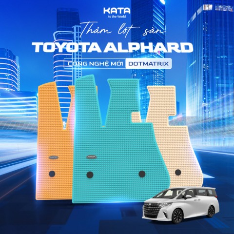 Thảm Lót Sàn Xe Toyota Alphard KATA
